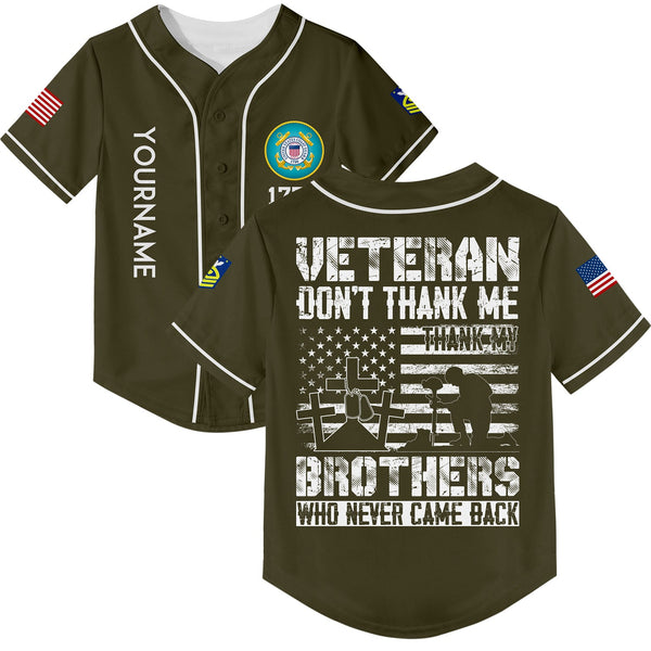 Custom Olive Veteran Don't Thank Me Thank My Brothers Who Never Came Back 1776 Flag U.S Coast Guard Military Rank Name Veterans Day Baseball Jersey | Father's Day Gifts