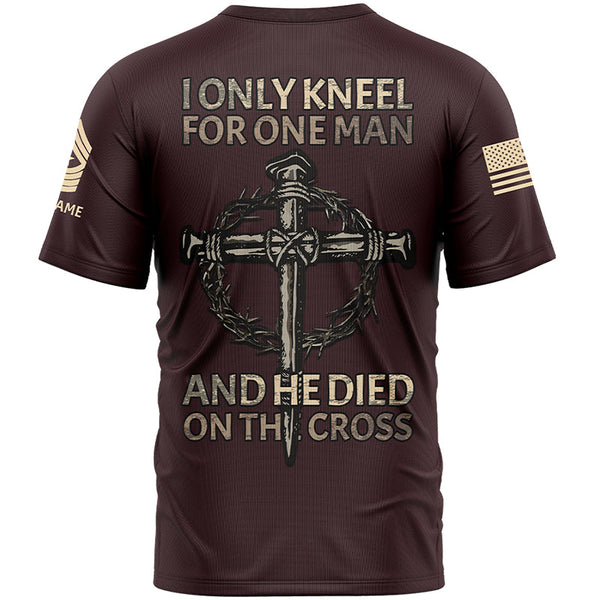 I Only kneel For One Man And He Died On The Cross Custom Red Military Rank Veteran Name T-Shirt