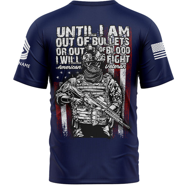 Until I Am Out Of Bullets Or Out Of Blood I Will Fight Custom Navy American Military Rank Veteran Name T-Shirt