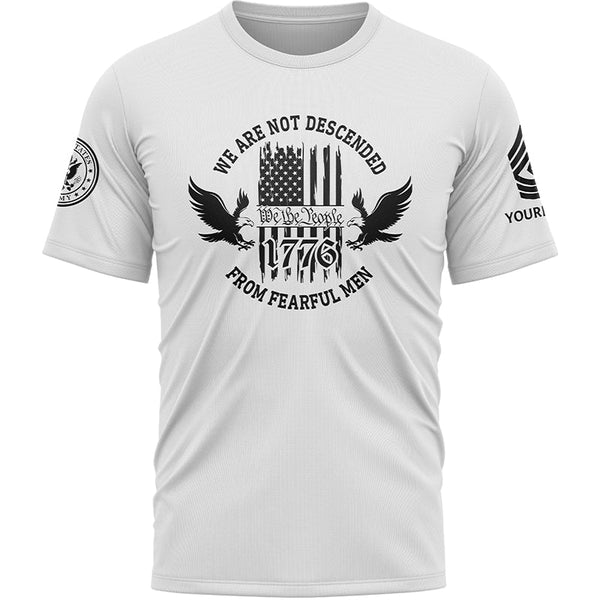 Custom White 1776 We Are Not Descended From Fearful Men Military Rank Veteran Name T-Shirt