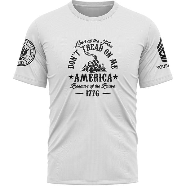 Custom White Land OF The Free Don't Tread On Me America Because Of The Brave 1776 Military Rank Veteran Name T-Shirt