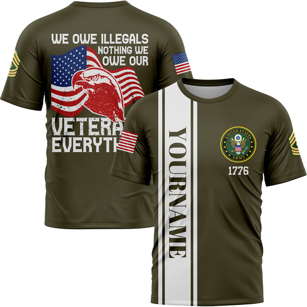 Custom Olive We Own Illegals Nothing We Our Veterans Everything 1776 Military Rank Name Veterans Day T-Shirt