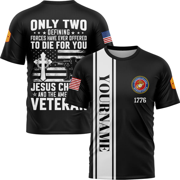 Custom Black Only Two Defining Forces Have Ever Deffered Jesus Christ And The American Veteran 1776 Flag U.S Marine Corps Military Rank Name Veterans Day T-Shirt | Father's Day Gifts