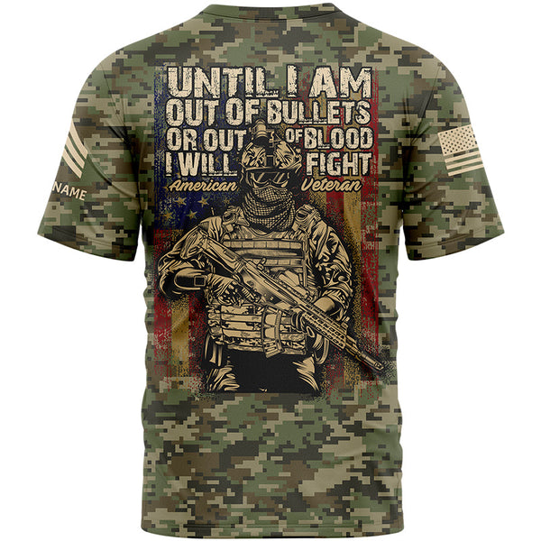 Until I Am Out Of Bullets Or Out Of Blood I Will Fight Custom Camo U.S Army Sergeant Veteran Name T-Shirt