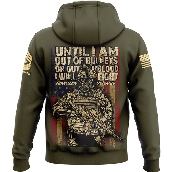 Until I Am Out Of Bullets Or Out Of Blood I Will Fight Custom Olive American Military Rank Veteran Name Hoodie