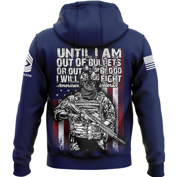 Until I Am Out Of Bullets Or Out Of Blood I Will Fight Custom Navy American Military Rank Veteran Name Hoodie